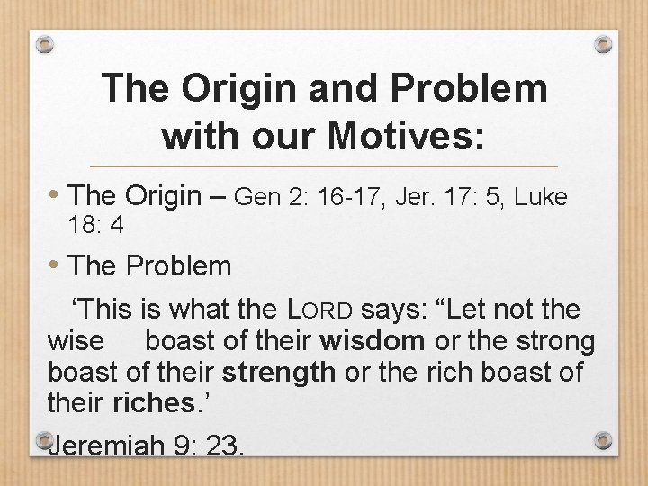 The Origin and Problem with our Motives: • The Origin – Gen 2: 16