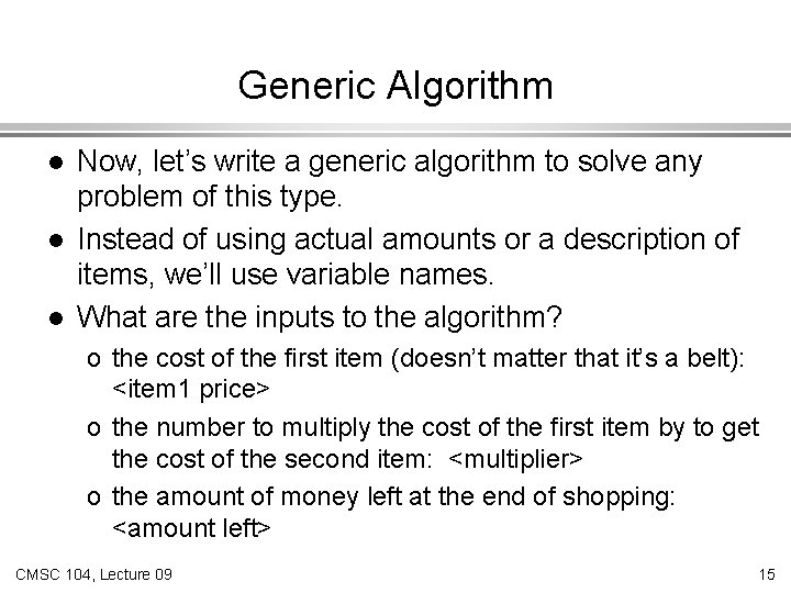 Generic Algorithm l l l Now, let’s write a generic algorithm to solve any