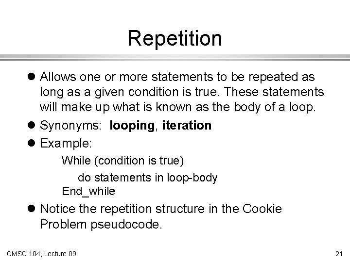 Repetition l Allows one or more statements to be repeated as long as a