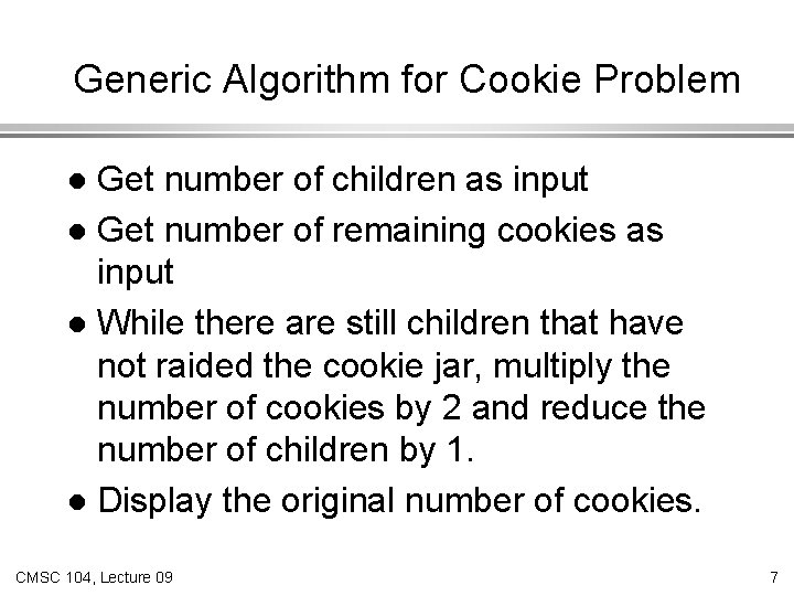 Generic Algorithm for Cookie Problem Get number of children as input l Get number