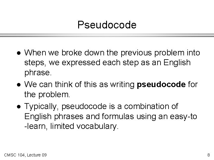 Pseudocode l l l When we broke down the previous problem into steps, we