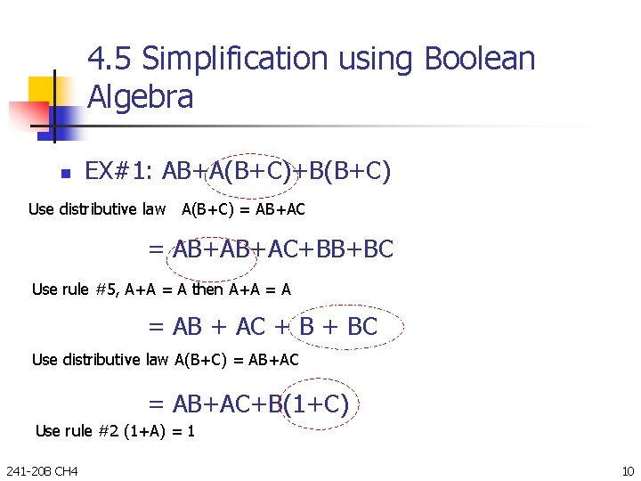 4. 5 Simplification using Boolean Algebra n EX#1: AB+A(B+C)+B(B+C) Use distributive law A(B+C) =