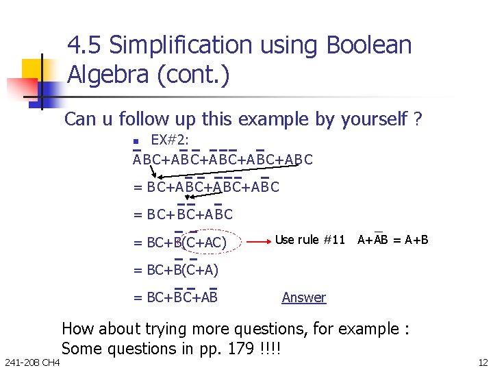 4. 5 Simplification using Boolean Algebra (cont. ) Can u follow up this example