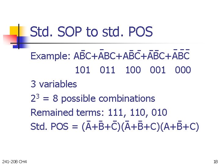 Std. SOP to std. POS Example: ABC+ABC+ABC 101 011 100 001 000 3 variables