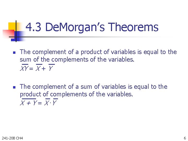 4. 3 De. Morgan’s Theorems n n The complement of a product of variables