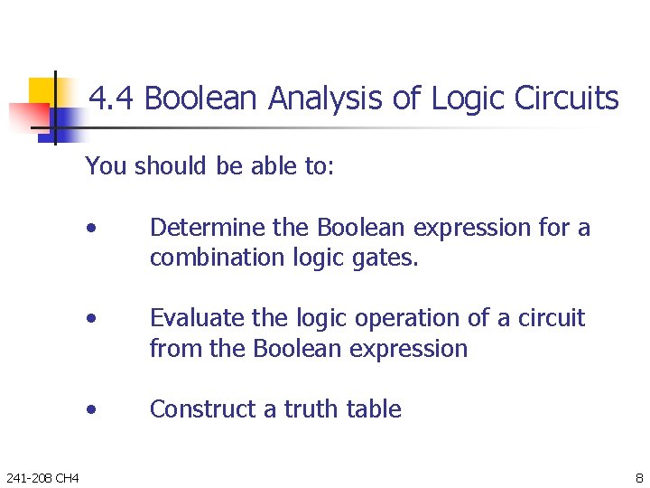 4. 4 Boolean Analysis of Logic Circuits You should be able to: 241 -208