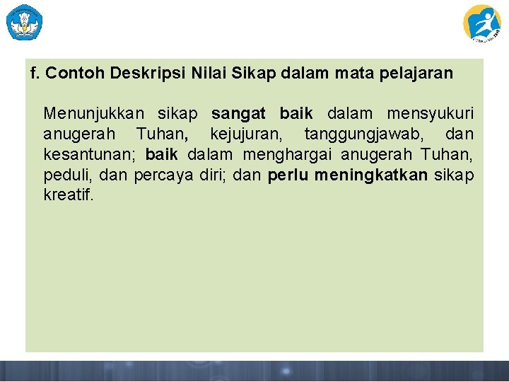 f. Contoh Deskripsi Nilai Sikap dalam mata pelajaran Menunjukkan sikap sangat baik dalam mensyukuri