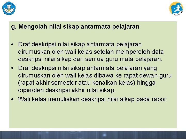 g. Mengolah nilai sikap antarmata pelajaran • Draf deskripsi nilai sikap antarmata pelajaran dirumuskan