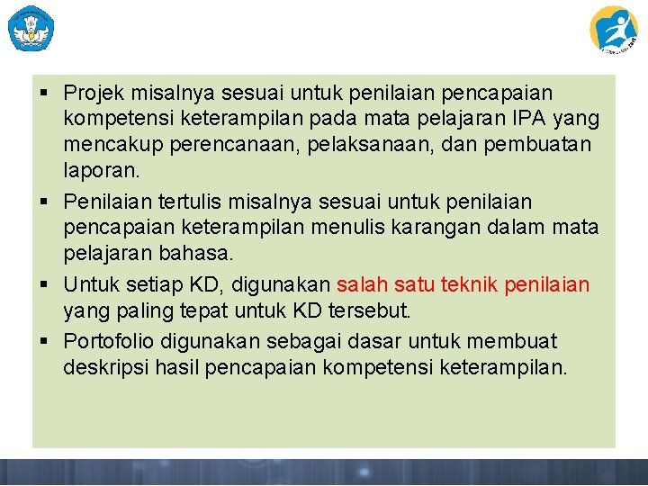 § Projek misalnya sesuai untuk penilaian pencapaian kompetensi keterampilan pada mata pelajaran IPA yang