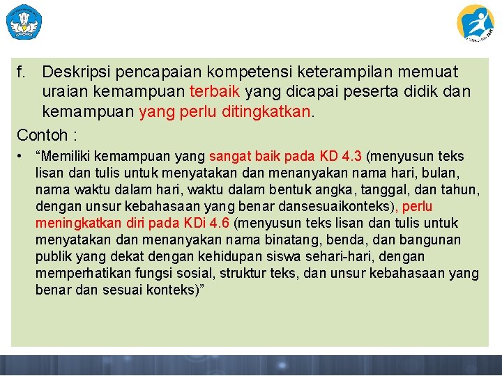 f. Deskripsi pencapaian kompetensi keterampilan memuat uraian kemampuan terbaik yang dicapai peserta didik dan