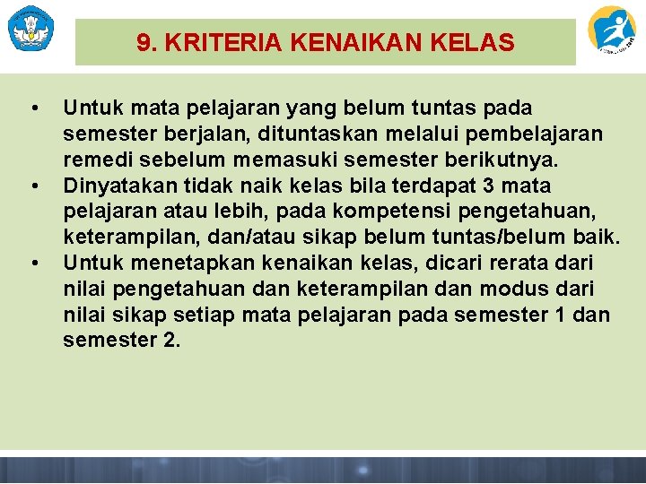 9. KRITERIA KENAIKAN KELAS • • • Untuk mata pelajaran yang belum tuntas pada