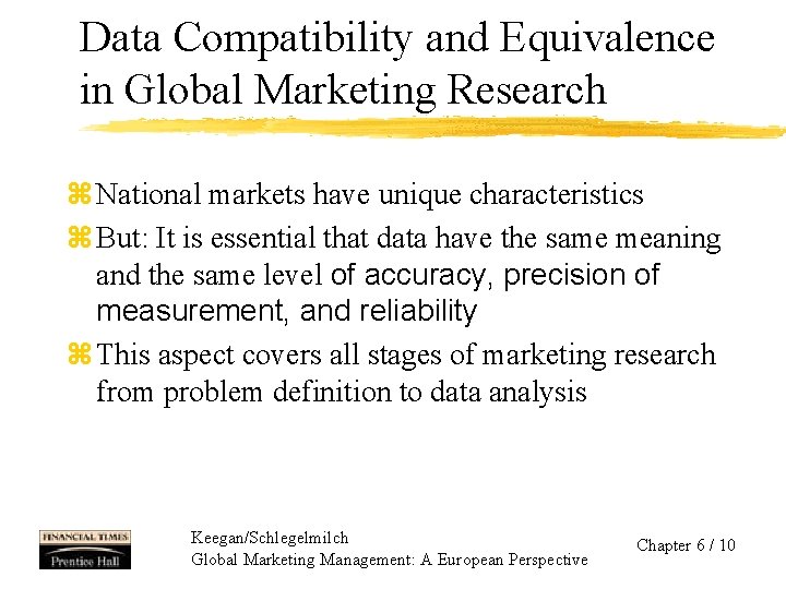 Data Compatibility and Equivalence in Global Marketing Research z National markets have unique characteristics