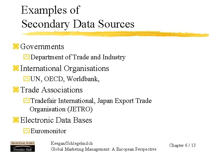Examples of Secondary Data Sources z Governments y. Department of Trade and Industry z