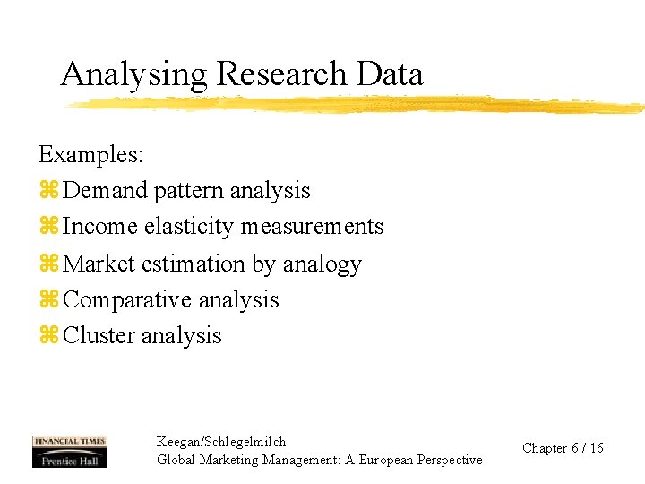 Analysing Research Data Examples: z Demand pattern analysis z Income elasticity measurements z Market