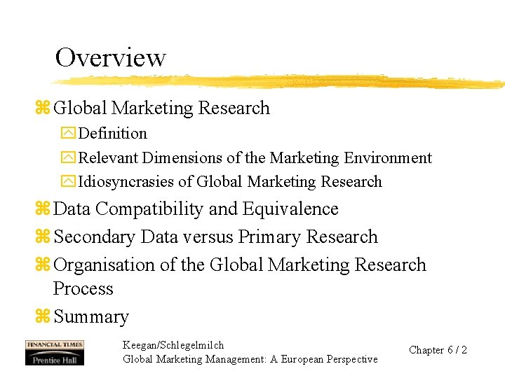 Overview z Global Marketing Research y. Definition y. Relevant Dimensions of the Marketing Environment