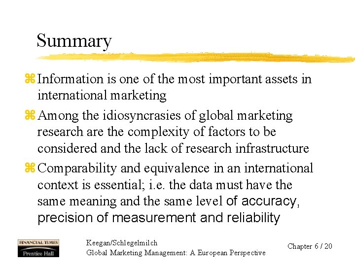 Summary z Information is one of the most important assets in international marketing z