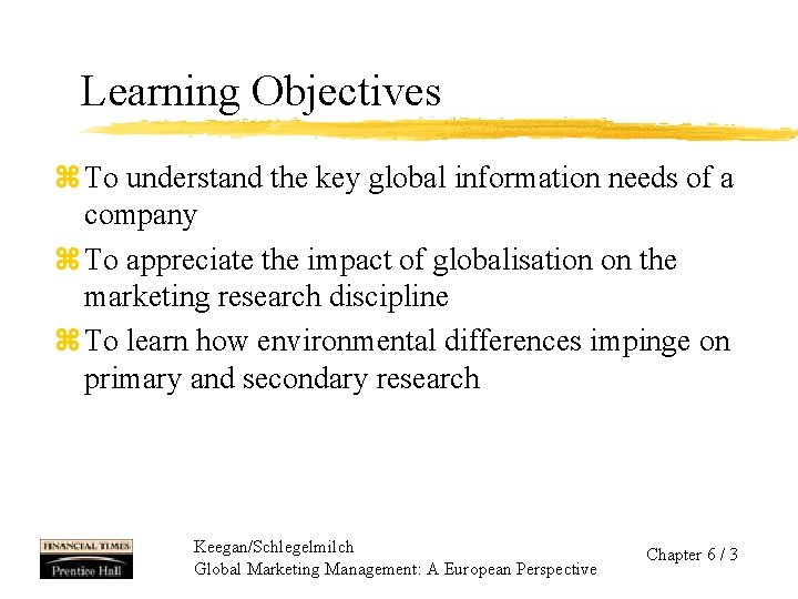 Learning Objectives z To understand the key global information needs of a company z