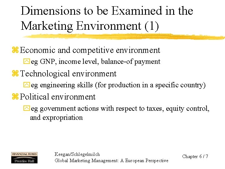 Dimensions to be Examined in the Marketing Environment (1) z Economic and competitive environment