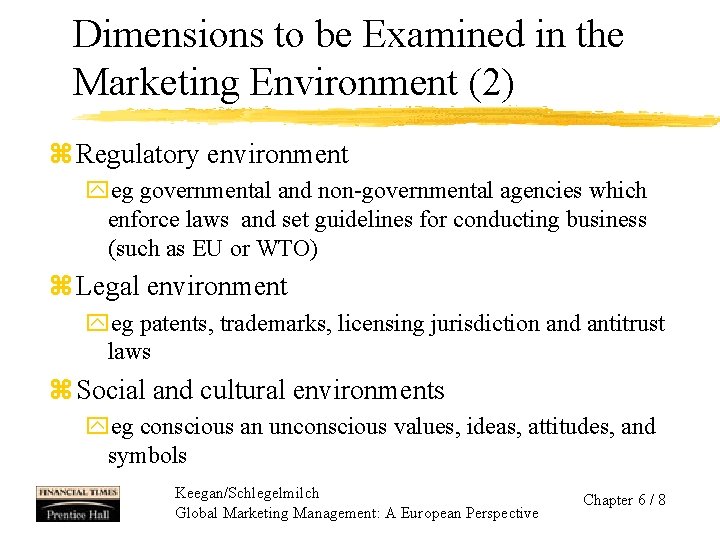 Dimensions to be Examined in the Marketing Environment (2) z Regulatory environment yeg governmental