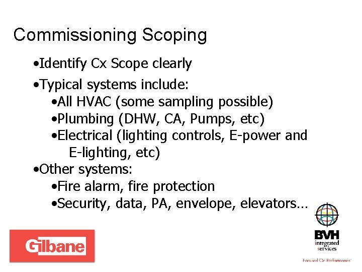 Commissioning Scoping • Identify Cx Scope clearly • Typical systems include: • All HVAC
