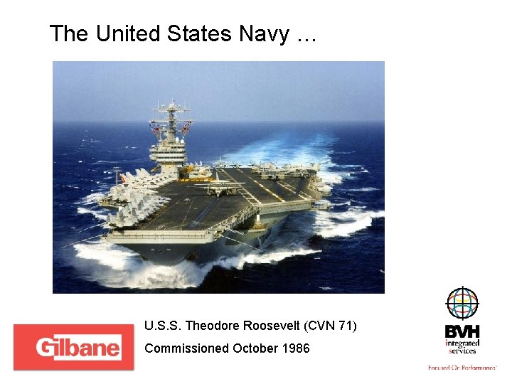 The United States Navy … U. S. S. Theodore Roosevelt (CVN 71) Commissioned October