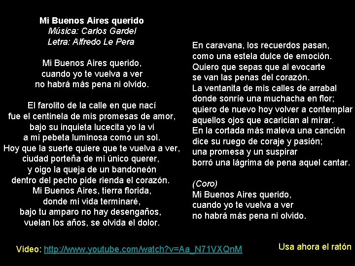 Mi Buenos Aires querido Música: Carlos Gardel Letra: Alfredo Le Pera Mi Buenos Aires