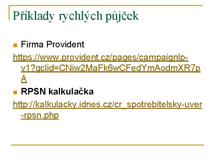 Příklady rychlých půjček Firma Provident https: //www. provident. cz/pages/campaignlpv 1? gclid=CNiw 2 Ma. Fk