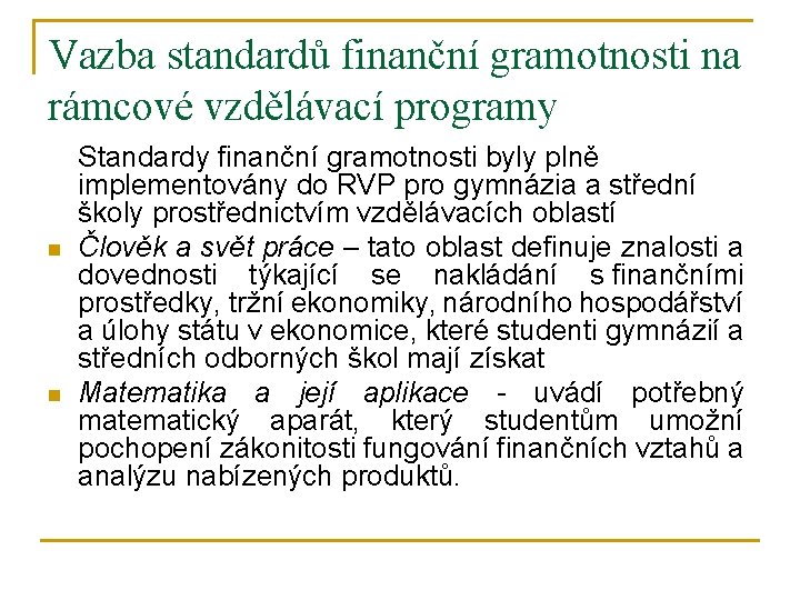 Vazba standardů finanční gramotnosti na rámcové vzdělávací programy n n Standardy finanční gramotnosti byly