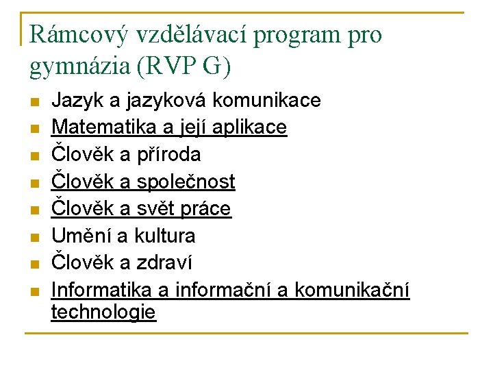 Rámcový vzdělávací program pro gymnázia (RVP G) n n n n Jazyk a jazyková