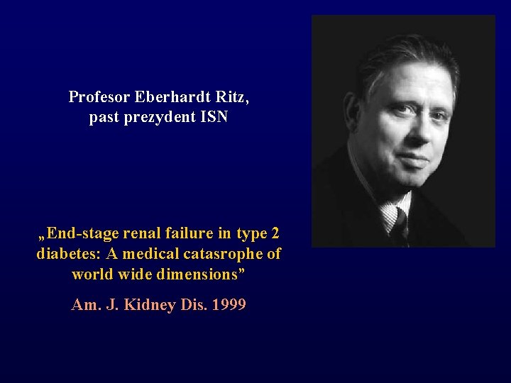 Profesor Eberhardt Ritz, past prezydent ISN „End-stage renal failure in type 2 diabetes: A