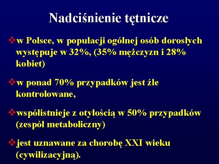 Nadciśnienie tętnicze vw Polsce, w populacji ogólnej osób dorosłych występuje w 32%, (35% mężczyzn