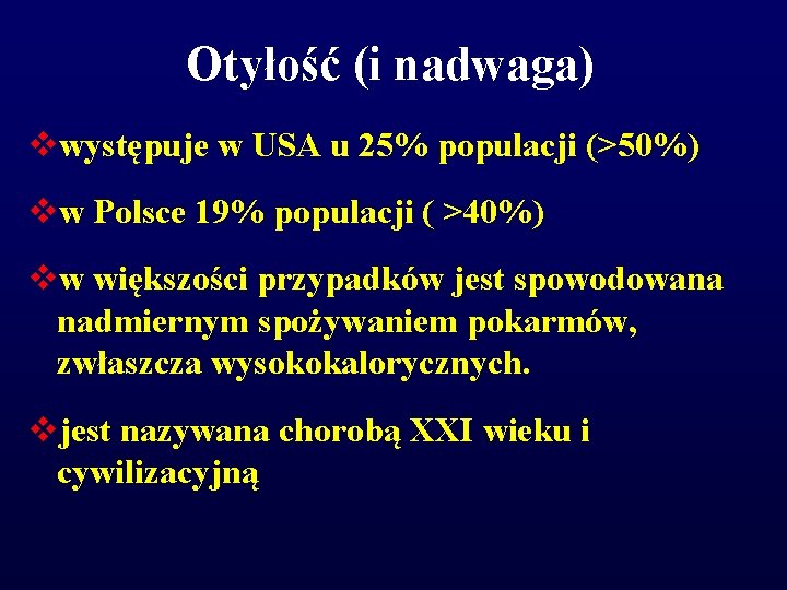 Otyłość (i nadwaga) vwystępuje w USA u 25% populacji (>50%) vw Polsce 19% populacji