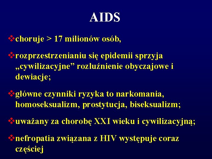 AIDS vchoruje > 17 milionów osób, vrozprzestrzenianiu się epidemii sprzyja „cywilizacyjne” rozluźnienie obyczajowe i