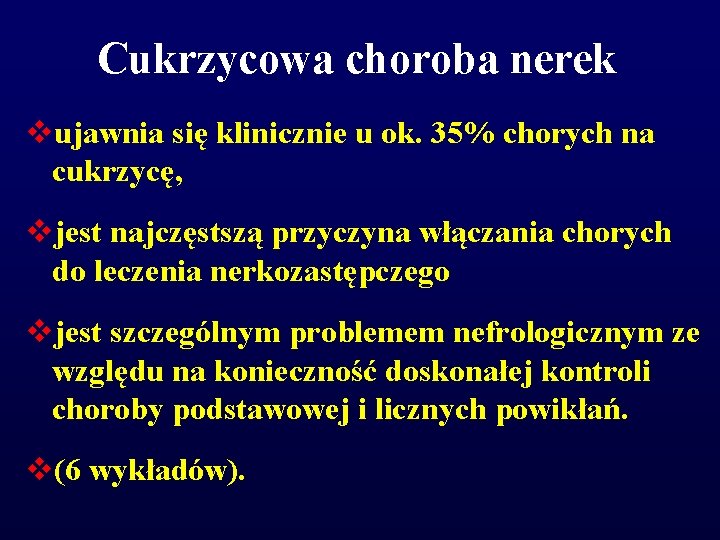 Cukrzycowa choroba nerek vujawnia się klinicznie u ok. 35% chorych na cukrzycę, vjest najczęstszą