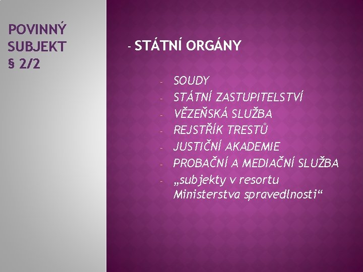 POVINNÝ SUBJEKT § 2/2 - STÁTNÍ ORGÁNY - SOUDY STÁTNÍ ZASTUPITELSTVÍ VĚZEŇSKÁ SLUŽBA REJSTŘÍK