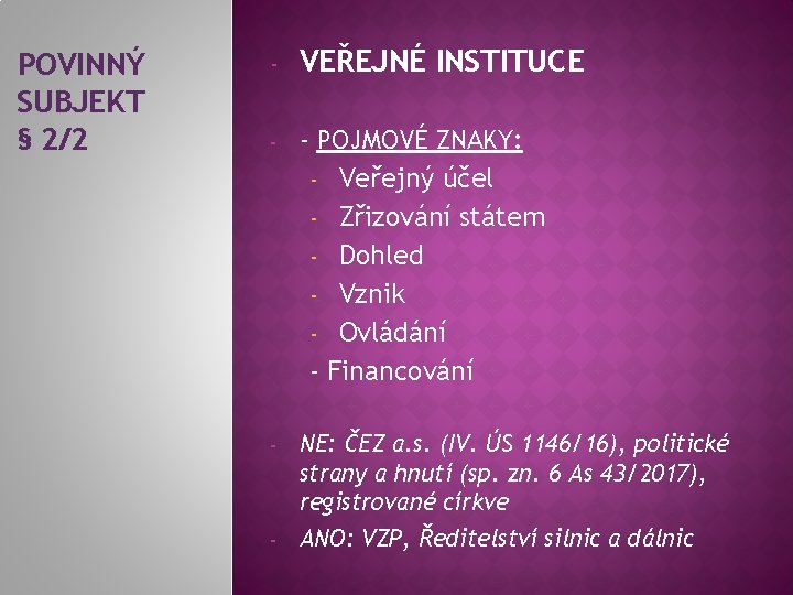 POVINNÝ SUBJEKT § 2/2 - VEŘEJNÉ INSTITUCE - - POJMOVÉ ZNAKY: - Veřejný účel