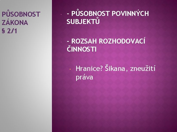 PŮSOBNOST ZÁKONA § 2/1 - - PŮSOBNOST POVINNÝCH SUBJEKTŮ - - ROZSAH ROZHODOVACÍ ČINNOSTI