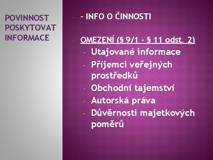 POVINNOST POSKYTOVAT INFORMACE - - INFO O ČINNOSTI - OMEZENÍ (§ 9/1 - §