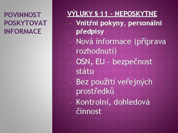 POVINNOST POSKYTOVAT INFORMACE - VÝLUKY § 11 - NEPOSKYTNE - Vnitřní pokyny, personální předpisy