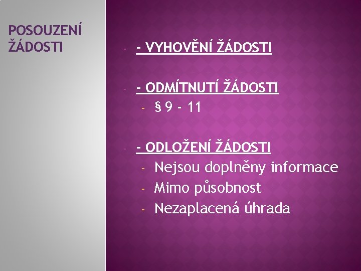 POSOUZENÍ ŽÁDOSTI - - VYHOVĚNÍ ŽÁDOSTI - - ODMÍTNUTÍ ŽÁDOSTI - § 9 -