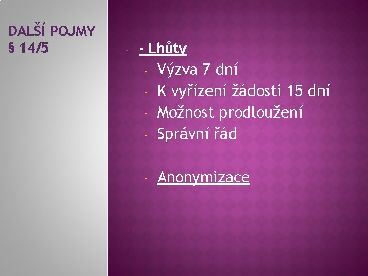 DALŠÍ POJMY § 14/5 - - Lhůty Výzva 7 dní - K vyřízení žádosti