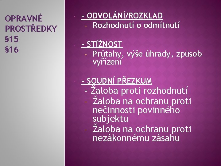 OPRAVNÉ PROSTŘEDKY § 15 § 16 - - ODVOLÁNÍ/ROZKLAD - Rozhodnutí o odmítnutí -