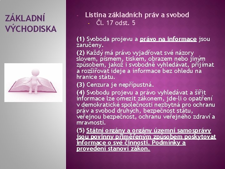 ZÁKLADNÍ VÝCHODISKA - Listina základních práv a svobod - Čl. 17 odst. 5 (1)