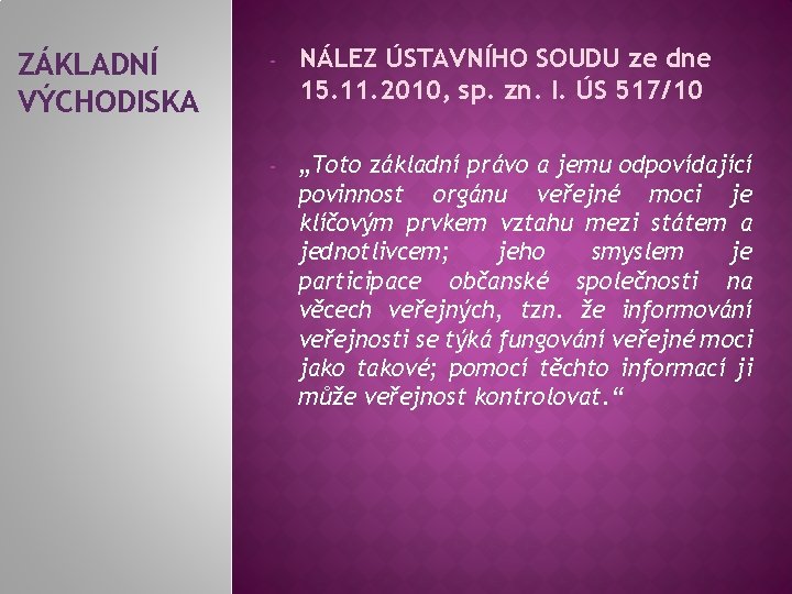 ZÁKLADNÍ VÝCHODISKA - NÁLEZ ÚSTAVNÍHO SOUDU ze dne 15. 11. 2010, sp. zn. I.