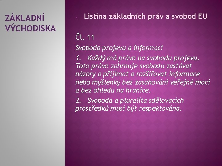 ZÁKLADNÍ VÝCHODISKA - Listina základních práv a svobod EU Čl. 11 Svoboda projevu a