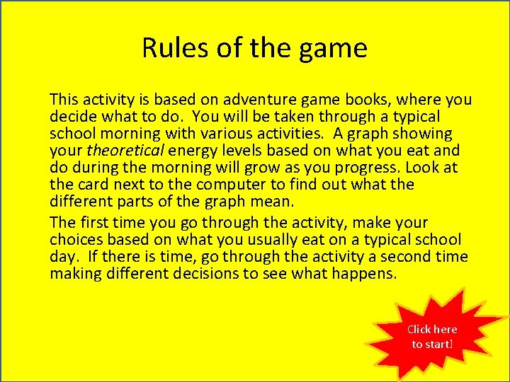 Rules of the game This activity is based on adventure game books, where you