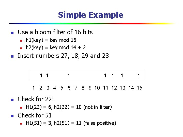 Simple Example n Use a bloom filter of 16 bits n n n h