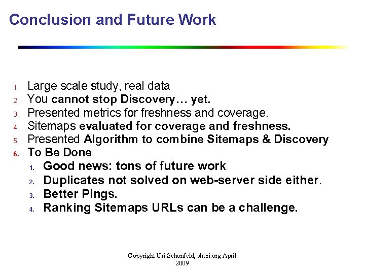 Conclusion and Future Work 1. 2. 3. 4. 5. 6. Large scale study, real