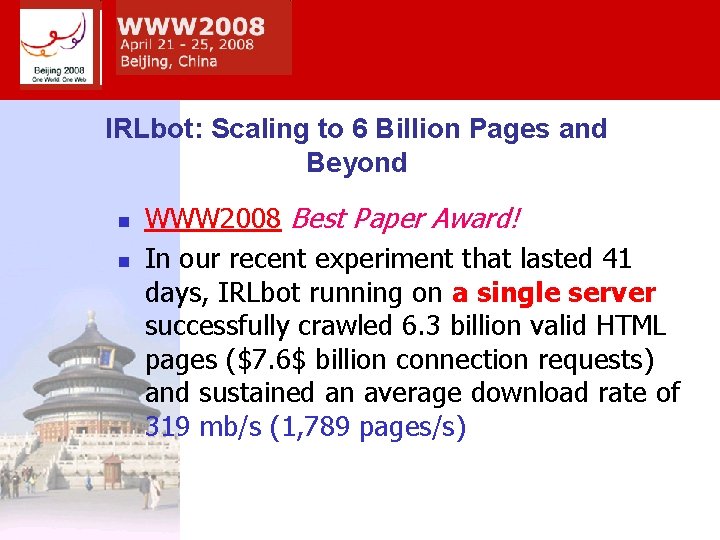 IRLbot: Scaling to 6 Billion Pages and Beyond n n WWW 2008 Best Paper