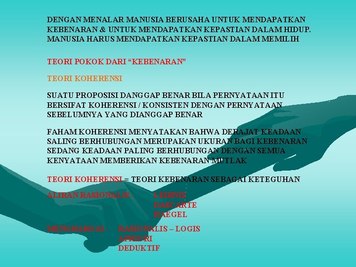 DENGAN MENALAR MANUSIA BERUSAHA UNTUK MENDAPATKAN KEBENARAN & UNTUK MENDAPATKAN KEPASTIAN DALAM HIDUP. MANUSIA